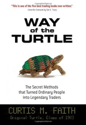 Way of the turtle the secret methods of legendary traders by Curtis Faith